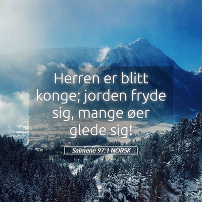 Picture 05 - Salmene 97:1 NORSK - Herren er blitt konge; jorden fryde sig, mange - Bible Verse Picture