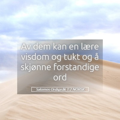 Picture 05 - Salomos Ordspråk 1:2 NORSK - Av dem kan en lære visdom og tukt og å skjønne - Bible Verse Picture