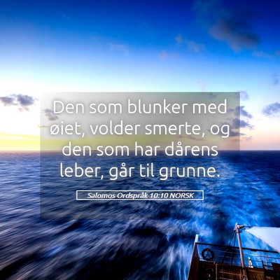 Picture 05 - Salomos Ordspråk 10:10 NORSK - Den som blunker med øiet, volder smerte, og den - Bible Verse Picture