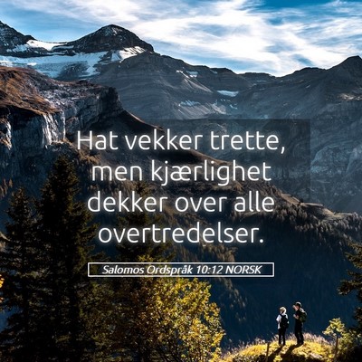 Picture 05 - Salomos Ordspråk 10:12 NORSK - Hat vekker trette, men kjærlighet dekker over - Bible Verse Picture