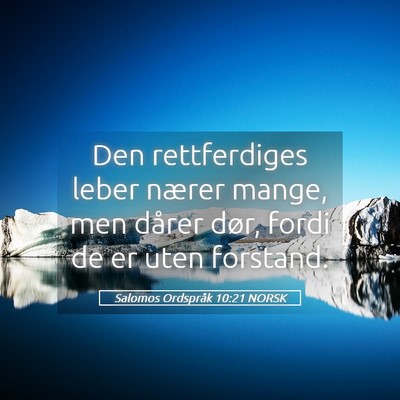 Picture 05 - Salomos Ordspråk 10:21 NORSK - Den rettferdiges leber nærer mange, men dårer - Bible Verse Picture