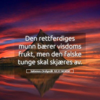 Picture 05 - Salomos Ordspråk 10:31 NORSK - Den rettferdiges munn bærer visdoms frukt, men - Bible Verse Picture