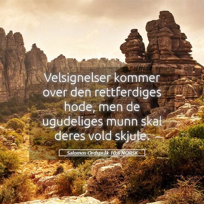 Picture 05 - Salomos Ordspråk 10:6 NORSK - Velsignelser kommer over den rettferdiges hode, - Bible Verse Picture