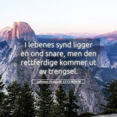 Picture 05 - Salomos Ordspråk 12:13 NORSK - I lebenes synd ligger en ond snare, men den - Bible Verse Picture