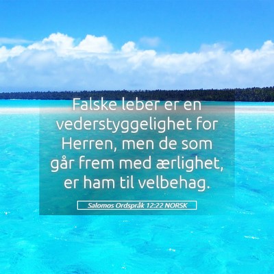 Picture 05 - Salomos Ordspråk 12:22 NORSK - Falske leber er en vederstyggelighet for Herren, - Bible Verse Picture