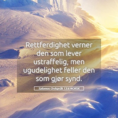 Picture 05 - Salomos Ordspråk 13:6 NORSK - Rettferdighet verner den som lever ustraffelig, - Bible Verse Picture