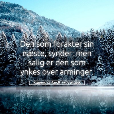 Picture 05 - Salomos Ordspråk 14:21 NORSK - Den som forakter sin næste, synder; men salig er - Bible Verse Picture