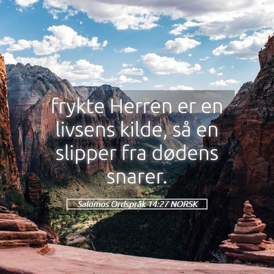Picture 05 - Salomos Ordspråk 14:27 NORSK - frykte Herren er en livsens kilde, så en slipper - Bible Verse Picture