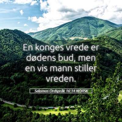 Picture 05 - Salomos Ordspråk 16:14 NORSK - En konges vrede er dødens bud, men en vis mann - Bible Verse Picture