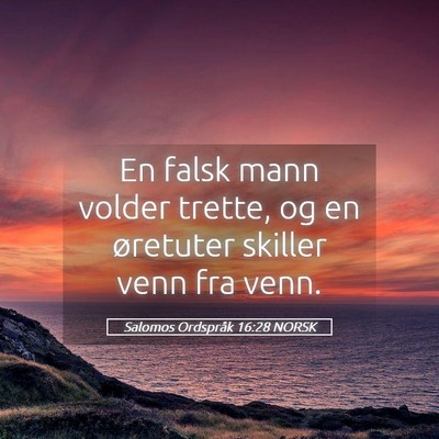 Picture 05 - Salomos Ordspråk 16:28 NORSK - En falsk mann volder trette, og en øretuter - Bible Verse Picture