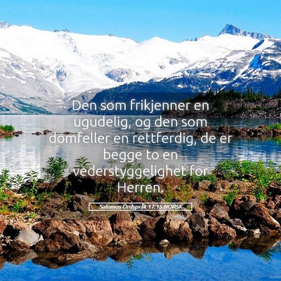 Picture 05 - Salomos Ordspråk 17:15 NORSK - Den som frikjenner en ugudelig, og den som - Bible Verse Picture