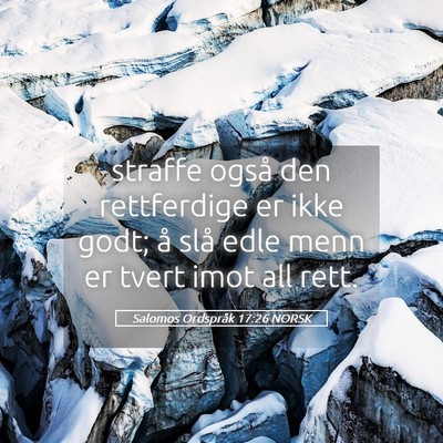 Picture 05 - Salomos Ordspråk 17:26 NORSK - straffe også den rettferdige er ikke godt; å - Bible Verse Picture