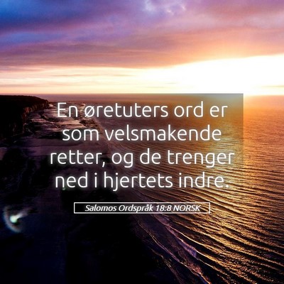 Picture 05 - Salomos Ordspråk 18:8 NORSK - En øretuters ord er som velsmakende retter, og - Bible Verse Picture