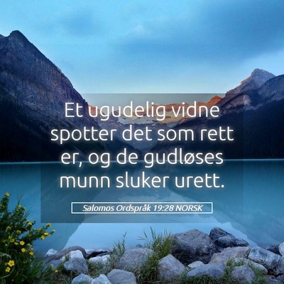 Picture 05 - Salomos Ordspråk 19:28 NORSK - Et ugudelig vidne spotter det som rett er, og de - Bible Verse Picture