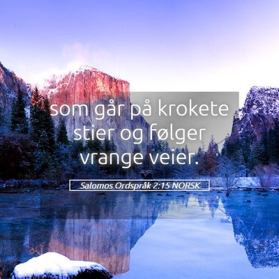 Picture 05 - Salomos Ordspråk 2:15 NORSK - som går på krokete stier og følger vrange - Bible Verse Picture