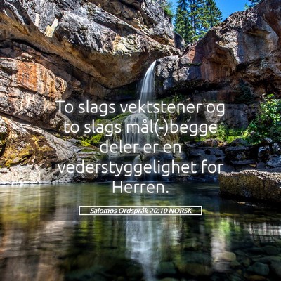 Picture 05 - Salomos Ordspråk 20:10 NORSK - To slags vektstener og to slags mål(-)begge - Bible Verse Picture