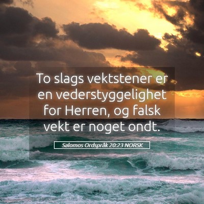 Picture 05 - Salomos Ordspråk 20:23 NORSK - To slags vektstener er en vederstyggelighet for - Bible Verse Picture