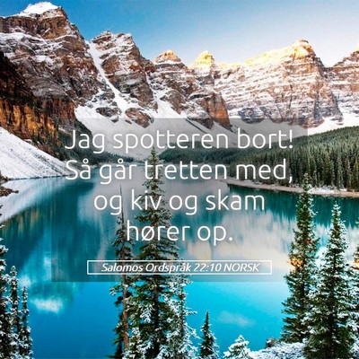 Picture 05 - Salomos Ordspråk 22:10 NORSK - Jag spotteren bort! Så går tretten med, og kiv - Bible Verse Picture