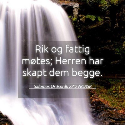 Picture 05 - Salomos Ordspråk 22:2 NORSK - Rik og fattig møtes; Herren har skapt dem - Bible Verse Picture