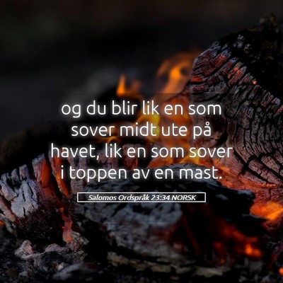 Picture 05 - Salomos Ordspråk 23:34 NORSK - og du blir lik en som sover midt ute på havet, - Bible Verse Picture