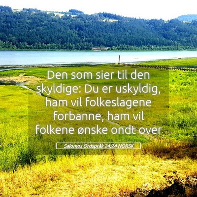Picture 05 - Salomos Ordspråk 24:24 NORSK - Den som sier til den skyldige: Du er uskyldig, - Bible Verse Picture