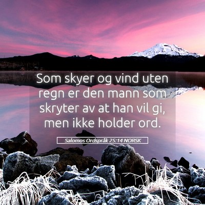 Picture 05 - Salomos Ordspråk 25:14 NORSK - Som skyer og vind uten regn er den mann som - Bible Verse Picture