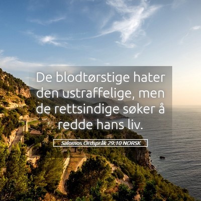 Picture 05 - Salomos Ordspråk 29:10 NORSK - De blodtørstige hater den ustraffelige, men de - Bible Verse Picture