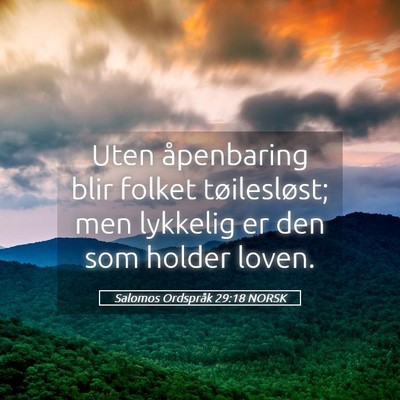 Picture 05 - Salomos Ordspråk 29:18 NORSK - Uten åpenbaring blir folket tøilesløst; men - Bible Verse Picture