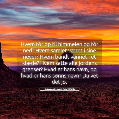 Picture 05 - Salomos Ordspråk 30:4 NORSK - Hvem fór op til himmelen og fór ned? Hvem - Bible Verse Picture