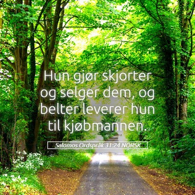 Picture 05 - Salomos Ordspråk 31:24 NORSK - Hun gjør skjorter og selger dem, og belter - Bible Verse Picture