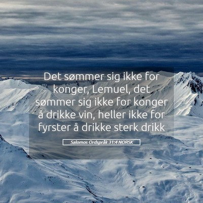 Picture 05 - Salomos Ordspråk 31:4 NORSK - Det sømmer sig ikke for konger, Lemuel, det - Bible Verse Picture