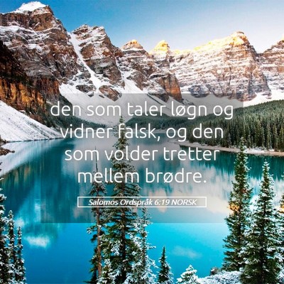 Picture 05 - Salomos Ordspråk 6:19 NORSK - den som taler løgn og vidner falsk, og den som - Bible Verse Picture