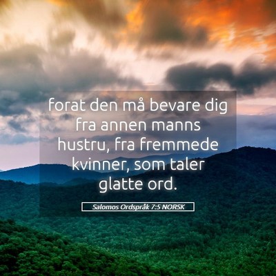 Picture 05 - Salomos Ordspråk 7:5 NORSK - forat den må bevare dig fra annen manns hustru, - Bible Verse Picture
