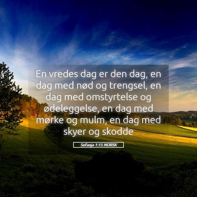 Picture 05 - Sefanja 1:15 NORSK - En vredes dag er den dag, en dag med nød og - Bible Verse Picture