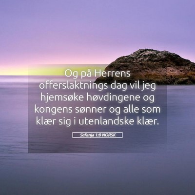 Picture 05 - Sefanja 1:8 NORSK - Og på Herrens offerslaktnings dag vil jeg - Bible Verse Picture