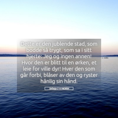 Picture 05 - Sefanja 2:15 NORSK - Dette er den jublende stad, som bodde så trygt, - Bible Verse Picture