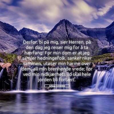 Picture 05 - Sefanja 3:8 NORSK - Derfor, bi på mig, sier Herren, på den dag jeg - Bible Verse Picture