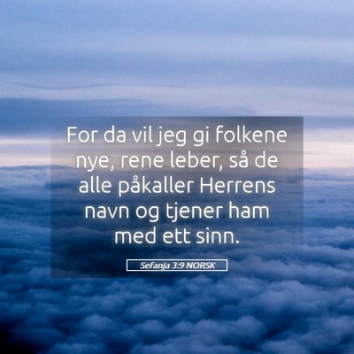 Picture 05 - Sefanja 3:9 NORSK - For da vil jeg gi folkene nye, rene leber, så de - Bible Verse Picture