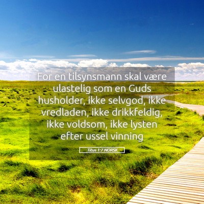 Picture 05 - Titus 1:7 NORSK - For en tilsynsmann skal være ulastelig som en - Bible Verse Picture