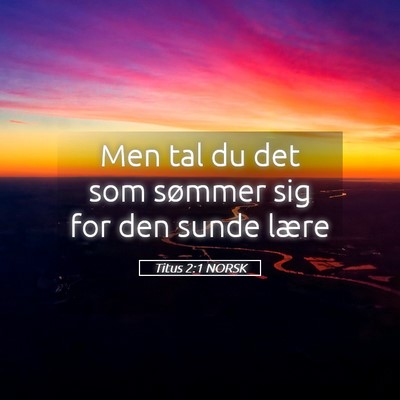 Picture 05 - Titus 2:1 NORSK - Men tal du det som sømmer sig for den sunde - Bible Verse Picture