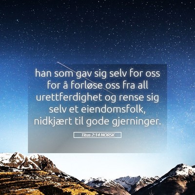 Picture 05 - Titus 2:14 NORSK - han som gav sig selv for oss for å forløse oss - Bible Verse Picture