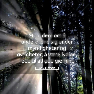 Picture 05 - Titus 3:1 NORSK - Minn dem om å underordne sig under myndigheter - Bible Verse Picture