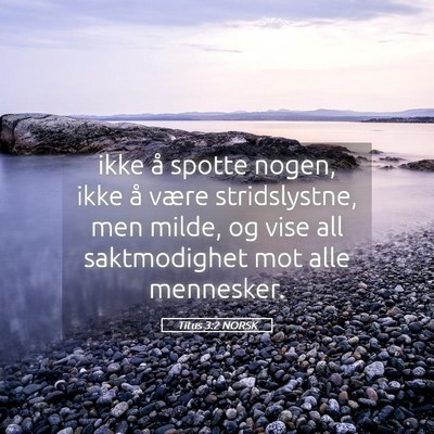Picture 05 - Titus 3:2 NORSK - ikke å spotte nogen, ikke å være stridslystne, - Bible Verse Picture