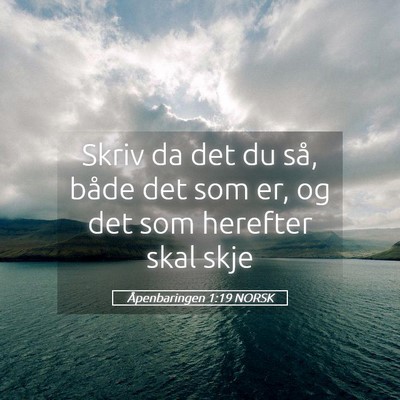 Picture 05 - Åpenbaringen 1:19 NORSK - Skriv da det du så, både det som er, og det som - Bible Verse Picture