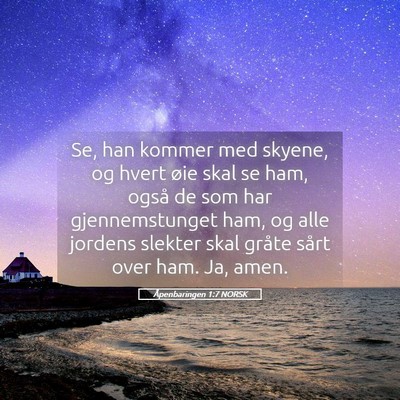 Picture 05 - Åpenbaringen 1:7 NORSK - Se, han kommer med skyene, og hvert øie skal se - Bible Verse Picture