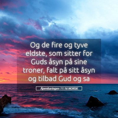 Picture 05 - Åpenbaringen 11:16 NORSK - Og de fire og tyve eldste, som sitter for Guds - Bible Verse Picture