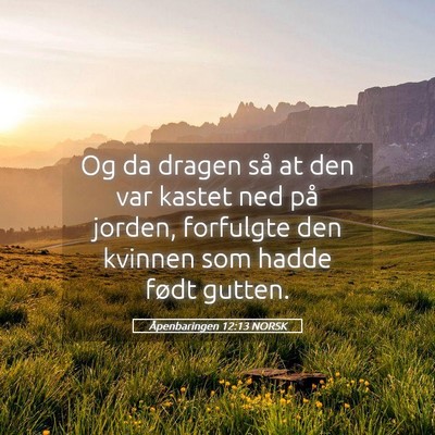 Picture 05 - Åpenbaringen 12:13 NORSK - Og da dragen så at den var kastet ned på - Bible Verse Picture