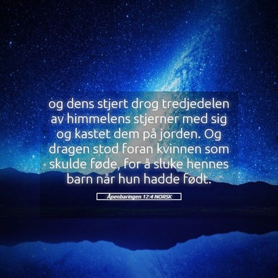 Picture 05 - Åpenbaringen 12:4 NORSK - og dens stjert drog tredjedelen av himmelens - Bible Verse Picture