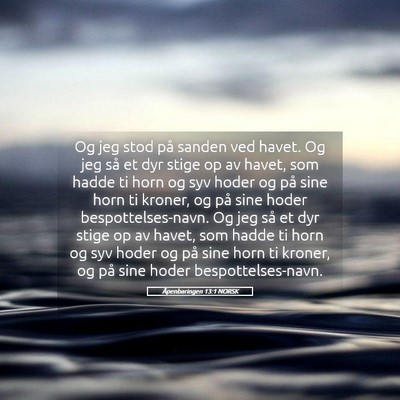 Picture 05 - Åpenbaringen 13:1 NORSK - Og jeg stod på sanden ved havet. Og jeg så et - Bible Verse Picture