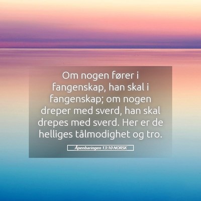 Picture 05 - Åpenbaringen 13:10 NORSK - Om nogen fører i fangenskap, han skal i - Bible Verse Picture